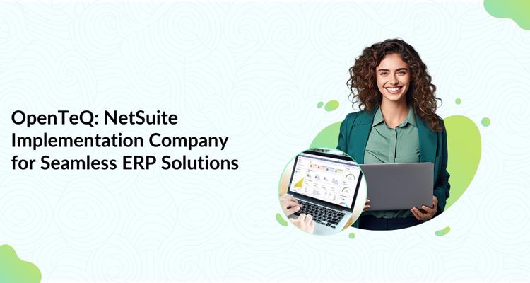 OpenTeQ NetSuite Implementation Company for Seamless ERP Sol